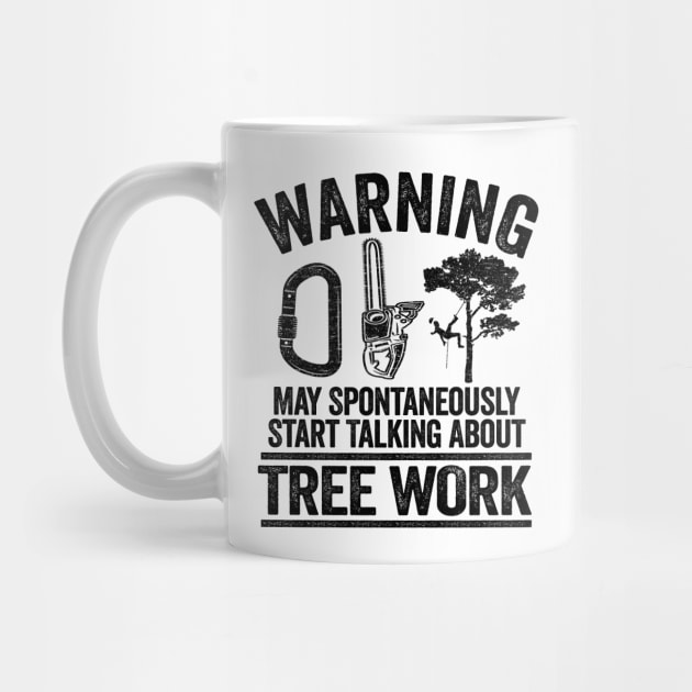 May Talk About Tree Work Funny Arborist Tree Care Gift by Kuehni